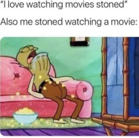 I love watching movies stoned weed meme