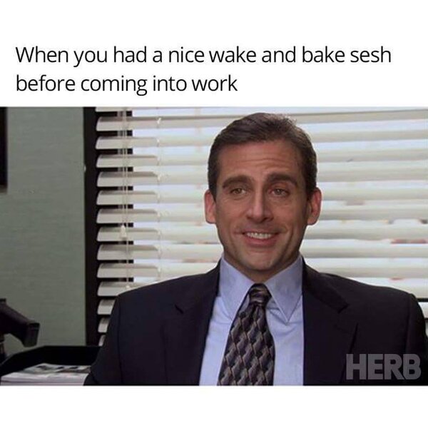 wake and bake before work weed meme