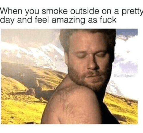 when you smoke outside on a pretty day weed meme